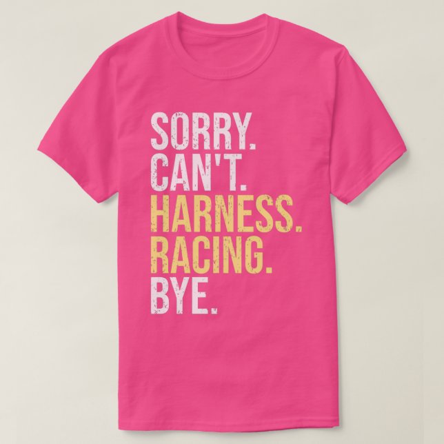 Sorry Cant Harness Racing Bye Funny Horse Racing L T-Shirt (Design Front)