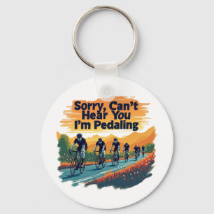 Sorry Can't Hear You I'm Pedaling Keychain