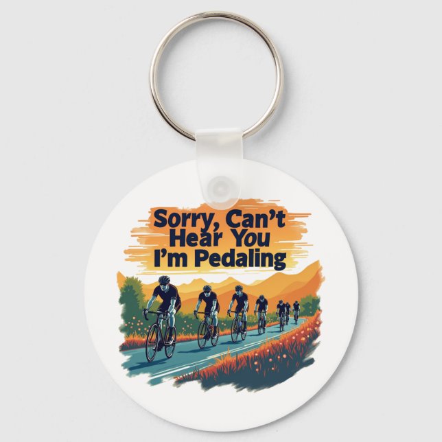 Sorry Can't Hear You I'm Pedaling Keychain (Front)