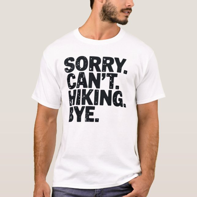 Sorry cant Hiking Bye Adventure, Hiking Shirt (Front)