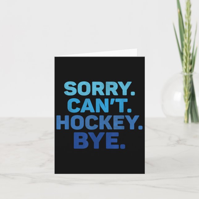 Sorry Can't Hockey Bye  Card (Front)