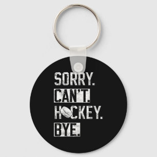 Sorry Can't Hockey Bye Funny Hockey Player Vintage Keychain