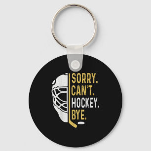 Sorry Can't Hockey Bye Vintage Retro Funny Hockey Keychain