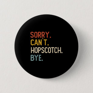 Sorry Can't Hopscotch Bye Shirts Funny Hopscotch L Button