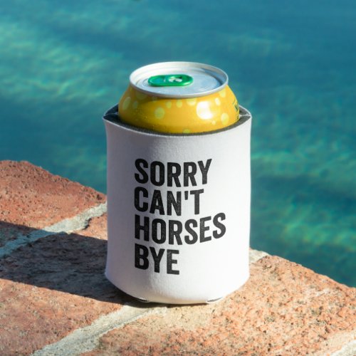 Sorry Cant Horses Bye Funny Horse Equestria Gift  Can Cooler