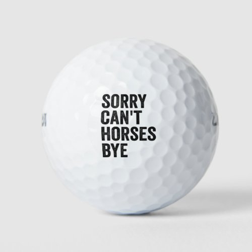 Sorry Cant Horses Bye Funny Horse Equestria Gift  Golf Balls