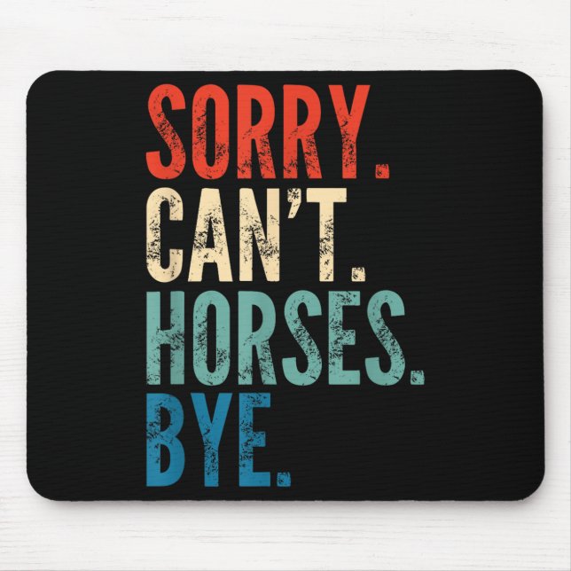 Sorry Can't Horses Bye Funny Riding Equestrian Vin Mouse Pad (Front)