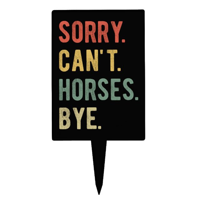 Sorry Can't Horses Bye II Cake Topper (Front)