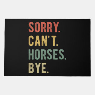 Sorry Can't Horses Bye II Doormat