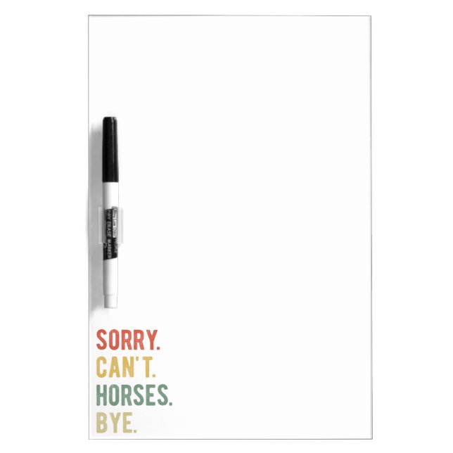 Sorry Can't Horses Bye II Dry Erase Board (Front)