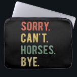 Sorry Can't Horses Bye II Laptop Sleeve<br><div class="desc">Vintage design with retro effect, perfect for anyone who loves horses, a pony dad, horse lady or equestrian! 'Sorry. Can't. Horses. Bye.' fun quote for a horse lover, pony mom, or horse dad to wear every day. Are you a proud horse mama or horse daddy? Accentuate your style with this...</div>