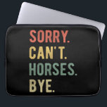 Sorry Can't Horses Bye II Laptop Sleeve<br><div class="desc">Vintage design with retro effect, perfect for anyone who loves horses, a pony dad, horse lady or equestrian! 'Sorry. Can't. Horses. Bye.' fun quote for a horse lover, pony mom, or horse dad to wear every day. Are you a proud horse mama or horse daddy? Accentuate your style with this...</div>