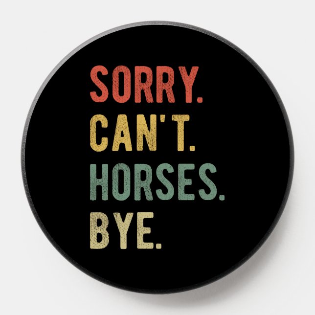Sorry Can't Horses Bye II PopSocket (Popsocket)