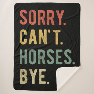 Sorry Can't Horses Bye II Sherpa Blanket