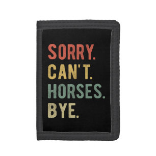 Sorry Can't Horses Bye II Trifold Wallet