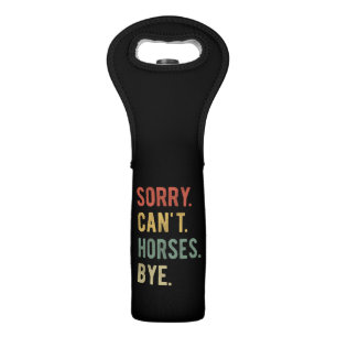 Sorry Can't Horses Bye II Wine Bag