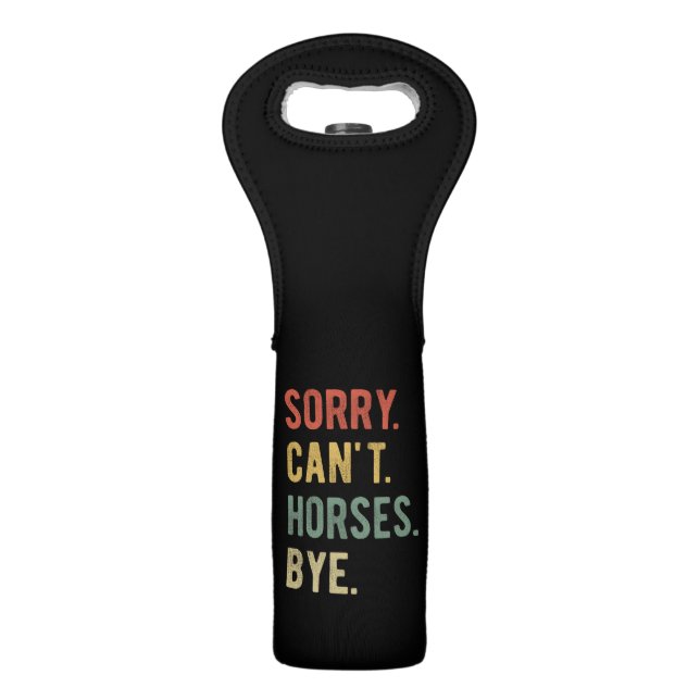 Sorry Can't Horses Bye II Wine Bag (Front)