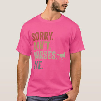 Sorry Cant Horses Bye Lustiges Cowboy Cowgirl retr T-Shirt
