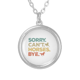Sorry Can't Horses Bye Silver Plated Necklace