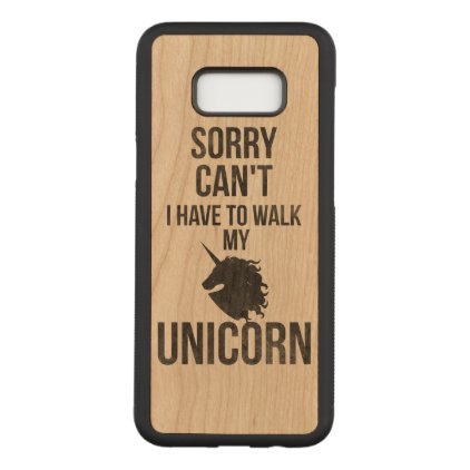 Sorry can&#39;t i have to walk my unicorn carved samsung galaxy s8+ case