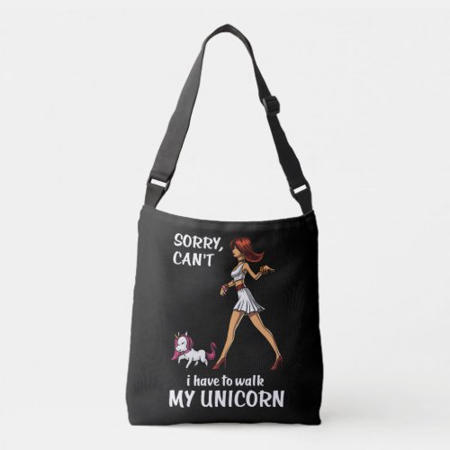 Sorry Cant I Have To Walk My Unicorn Magical Crossbody Bag