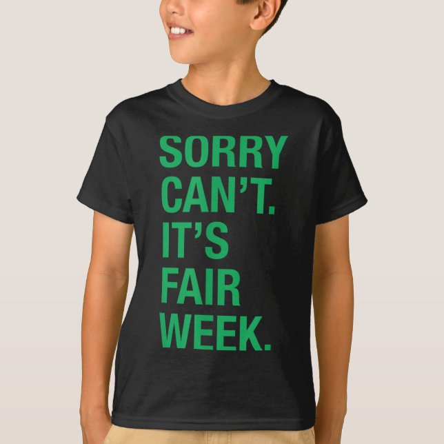 Sorry Can't It's Fair Week Funny County Fair Gift  T-Shirt (Front)