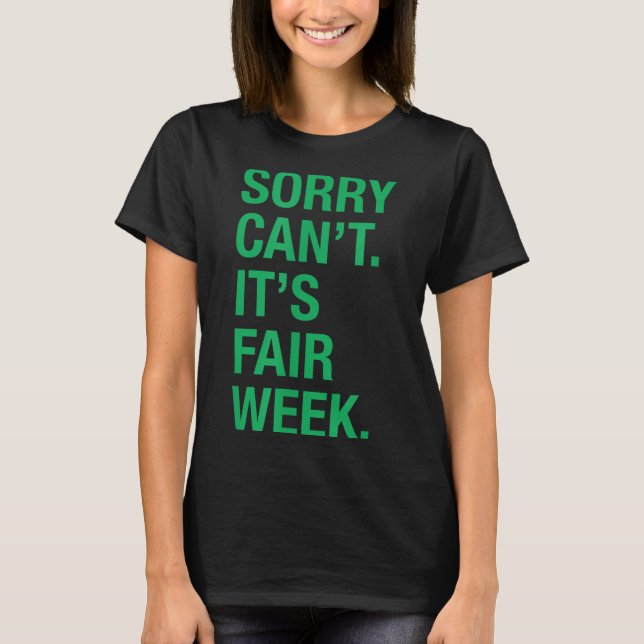 Sorry Can't It's Fair Week Funny County Fair Gift  T-Shirt (Front)