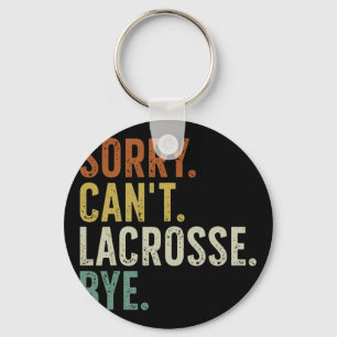 Sorry Can't Lacrosse Bye 1 Keychain