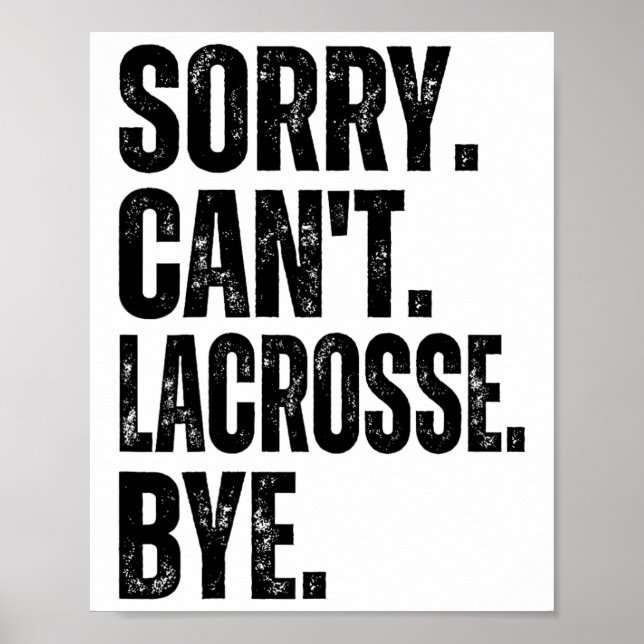 Sorry Can't Lacrosse Bye  Poster (Front)