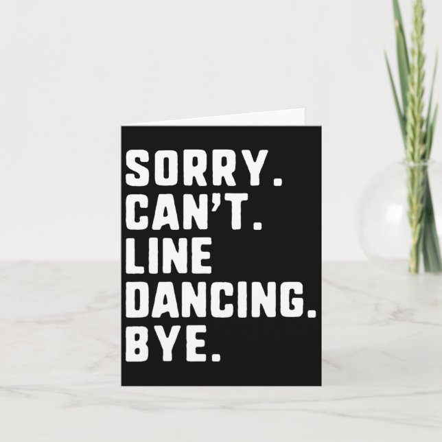 Sorry Can't Line Dancing Bye Funny Dancer Dance  Card (Front)