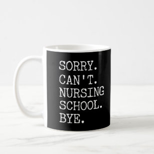 https://rlv.zcache.com/sorry_cant_nursing_school_bye_funny_student_nurse_coffee_mug-rceb69610041a4cf99fae1baa55081c24_x7jg9_8byvr_307.jpg