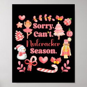 Sorry Can't Nutcracker Season Christmas Ballet Nk Poster