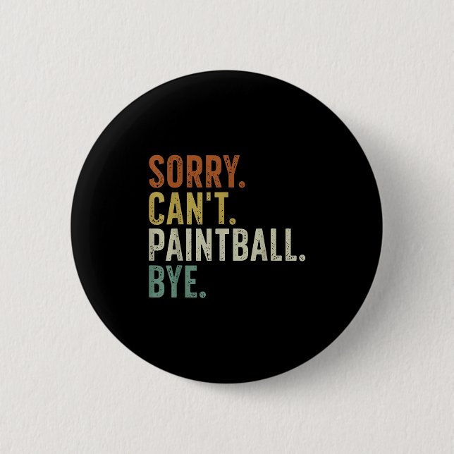 Sorry Can't Paintball Bye  Button (Front)