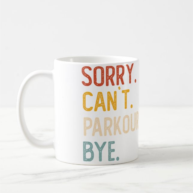 Sorry Can'T Parkour Bye Shirts Funny Parkour Lover Coffee Mug (Left)