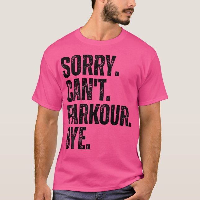 Sorry Can'T Parkour Bye T-Shirt (Front)