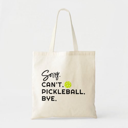 Sorry Cant Pickleball Funny Unique Trendy Tote Bag