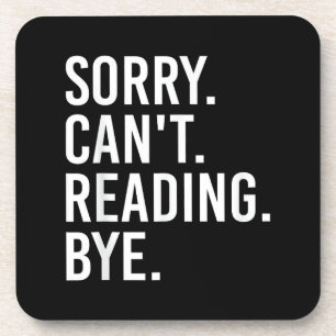 Sorry Can't Reading Bye Funny Book Lovers Beverage Coaster