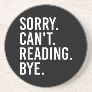 Sorry Can't Reading Bye Funny Book Lovers Coaster