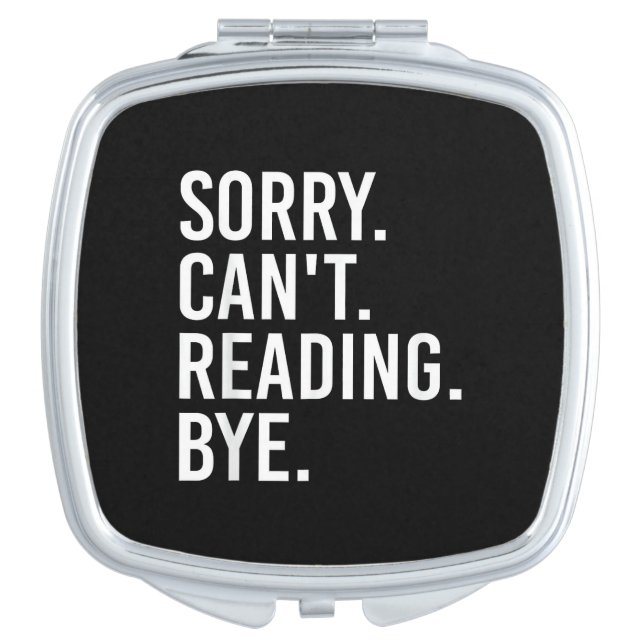 Sorry Can't Reading Bye Funny Book Lovers Compact Mirror (Front)