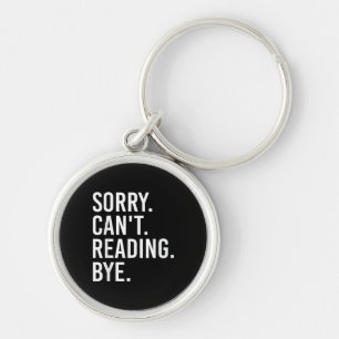 Sorry Can't Reading Bye Funny Book Lovers Keychain