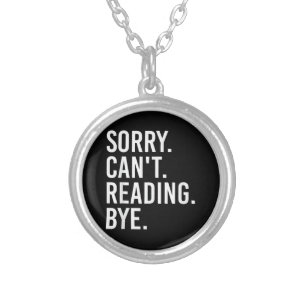 Sorry Can't Reading Bye Funny Book Lovers Silver Plated Necklace