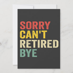 Sorry Can't Retired Bye Funny Retro Retirement Dad Invitation