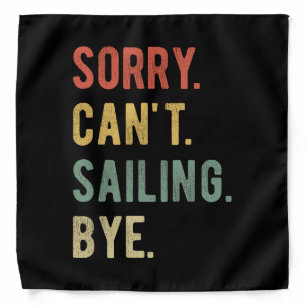 Sorry Can't Sailing Bye II Bandana