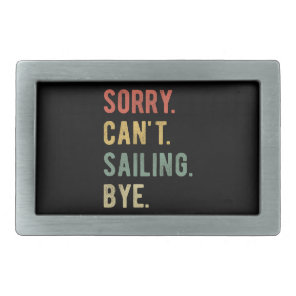 Sorry Can't Sailing Bye II Belt Buckle