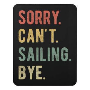 Sorry Can't Sailing Bye II Door Sign