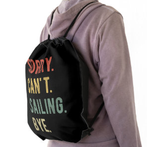 Sorry Can't Sailing Bye II Drawstring Bag