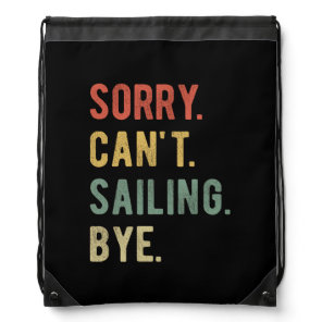 Sorry Can't Sailing Bye II Drawstring Bag
