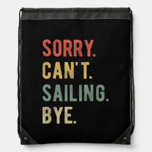 Sorry Can't Sailing Bye II Drawstring Bag