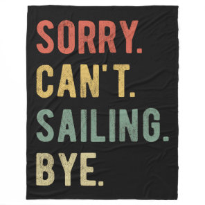 Sorry Can't Sailing Bye II Fleece Blanket