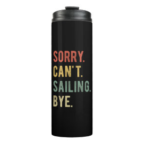 Sorry Can't Sailing Bye II Thermal Tumbler